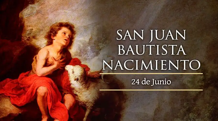 Hoy la Iglesia celebra la Solemnidad de la Natividad de San Juan Bautista